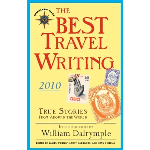 The Best Travel Writing: True Stories from Around the World - Paperback