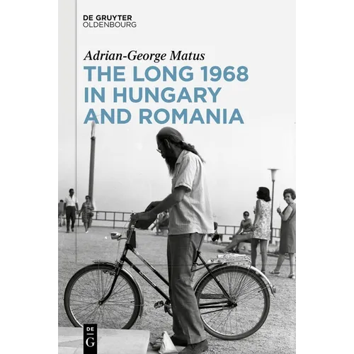 The Long 1968 in Hungary and Romania - Hardcover