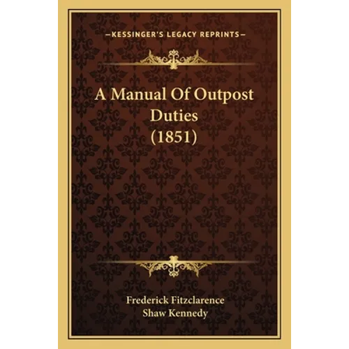 A Manual Of Outpost Duties (1851) - Paperback