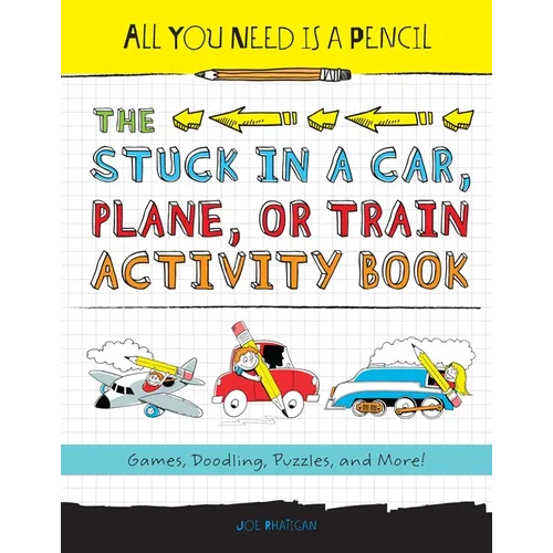All You Need Is a Pencil: The Stuck in a Car, Plane, or Train Activity Book - Paperback