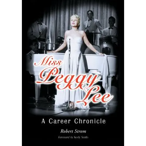 Miss Peggy Lee: A Career Chronicle - Paperback