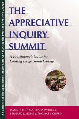 The Appreciative Inquiry Summit: A Practitioner's Guide for Leading Large-Group Change - Paperback