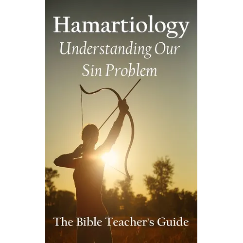Hamartiology: Understanding Our Sin Problem - Paperback