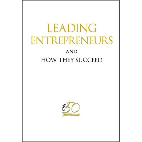 Leading Entrepreneurs and How They Succeed - Hardcover