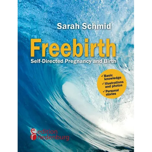 Freebirth - Self-Directed Pregnancy and Birth - Paperback