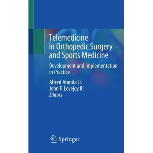 Telemedicine in Orthopedic Surgery and Sports Medicine: Development and Implementation in Practice - Paperback