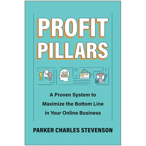 Profit Pillars: A Proven System to Maximize the Bottom Line in Your Online Business - Hardcover