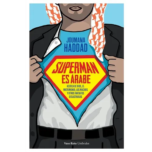 Superman es árabe: Acerca de Dios, el matrimonio los machos y otros inventos desastrosos - Paperback