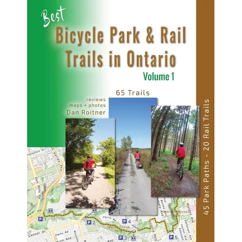 Best Bicycle Park and Rail Trails in Ontario - Volume 1: 45 Park Paths - 20 Rail Trails - Paperback