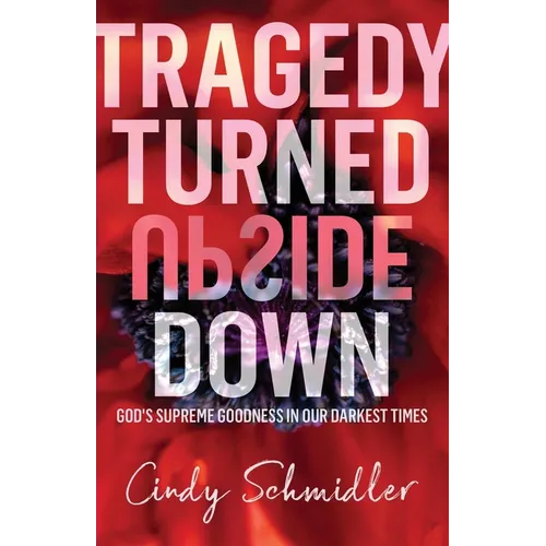 Tragedy Turned Upside Down - Paperback