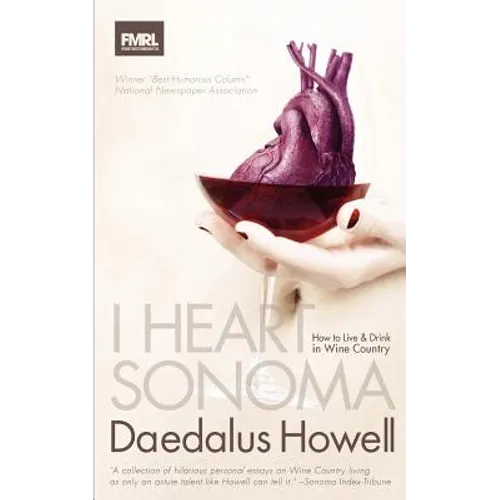 I Heart Sonoma: How to Live & Drink in Wine Country - Paperback