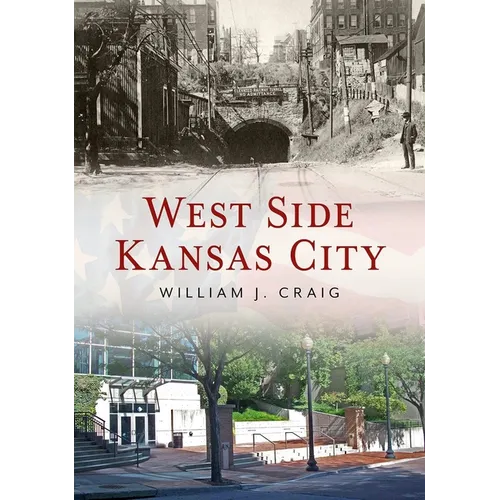 West Side Kansas City Through Time - Paperback