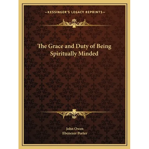The Grace and Duty of Being Spiritually Minded - Paperback