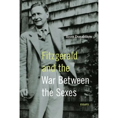 Fitzgerald and the War Between the Sexes: Essays - Hardcover
