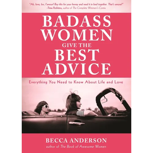 Badass Women Give the Best Advice: Everything You Need to Know about Love and Life (Feminst Affirmation Book, Gift for Women, from the Bestselling Aut - Paperback