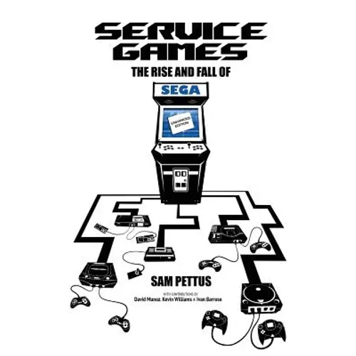 Service Games: The Rise and Fall of SEGA: Enhanced Edition - Paperback