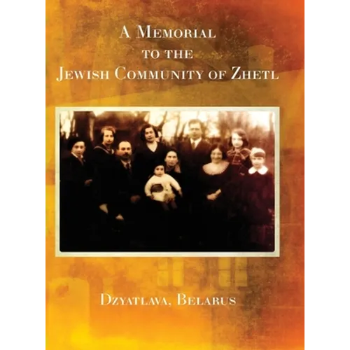 A Memorial to the Jewish Community of Zhetl (Dzyatlava, Belarus) - Hardcover