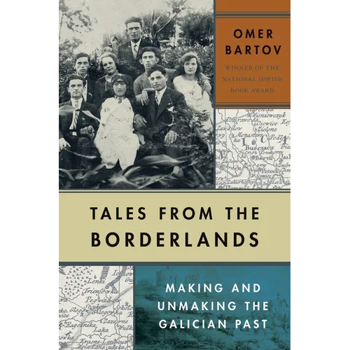 Tales from the Borderlands: Making and Unmaking the Galician Past - Hardcover
