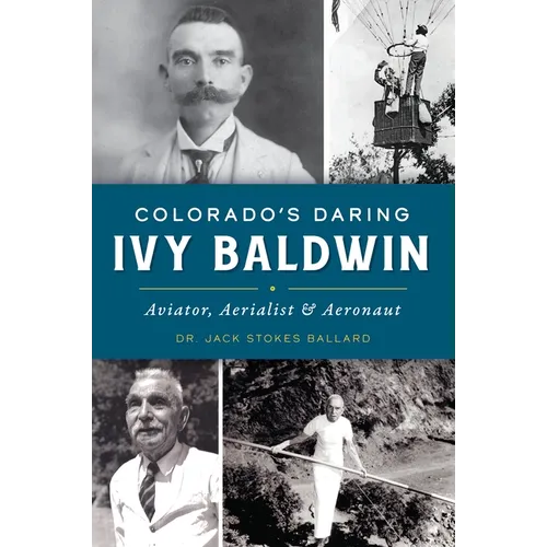 Colorado's Daring Ivy Baldwin: Aviator, Aerialist & Aeronaut - Paperback