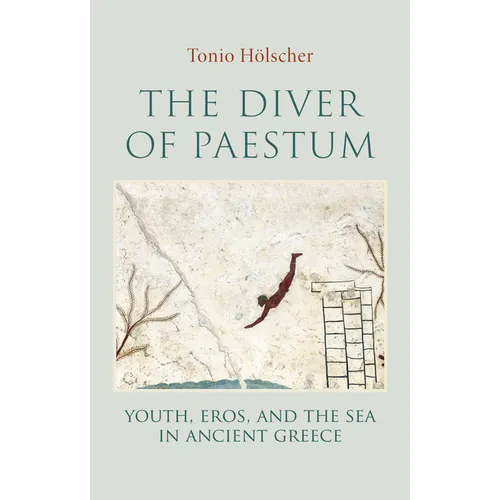The Diver of Paestum: Youth, Eros, and the Sea in Ancient Greece - Hardcover