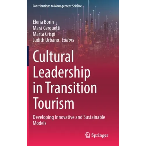 Cultural Leadership in Transition Tourism: Developing Innovative and Sustainable Models - Hardcover