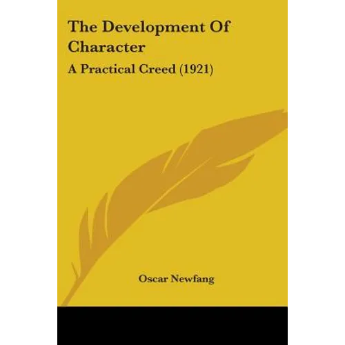 The Development Of Character: A Practical Creed (1921) - Paperback