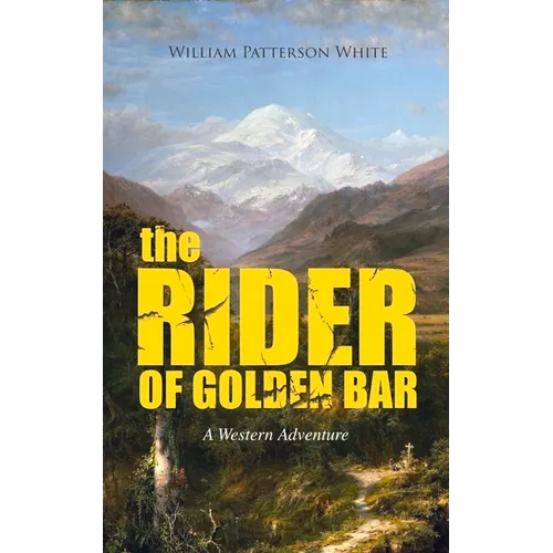 THE RIDER OF GOLDEN BAR (A Western Adventure) - Paperback