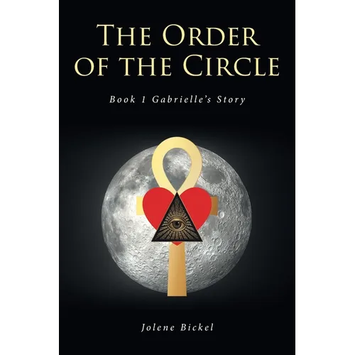 The Order of the Circle: Book 1 Gabrielle's Story - Paperback