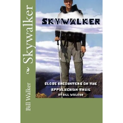 Skywalker--Close Encounters on the Appalachian Trail: Close Encounters on the Appalachian Trail - Paperback