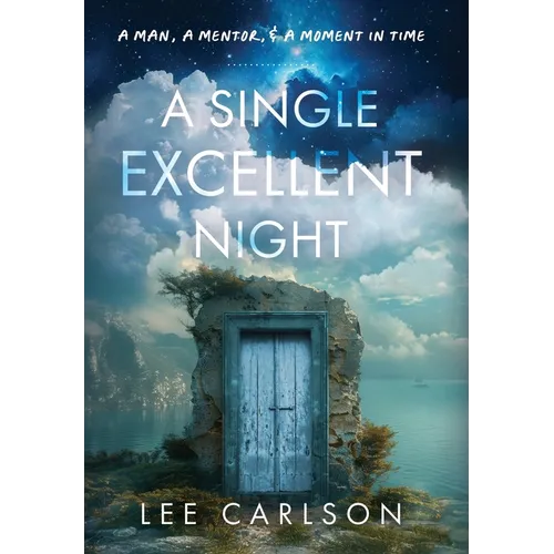 A Single Excellent Night: A Man, a Mentor, & a Moment in Time - Hardcover