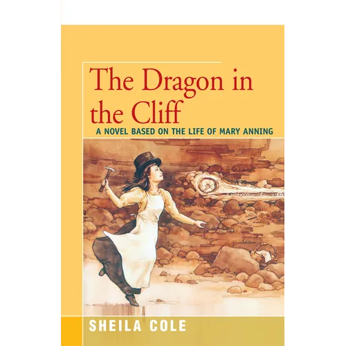 The Dragon in the Cliff: A Novel Based on the Life of Mary Anning - Paperback