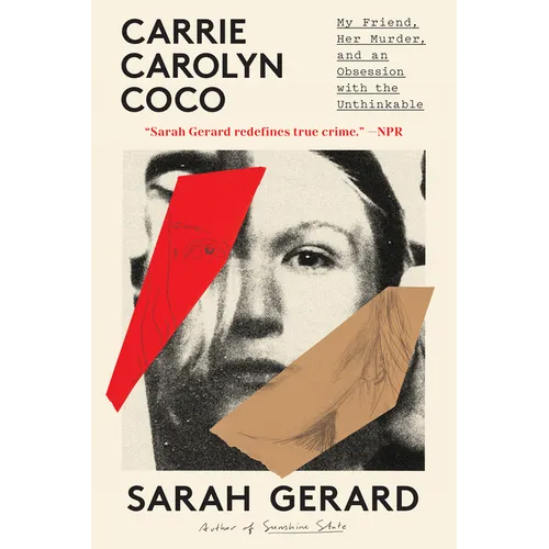 Carrie Carolyn Coco: My Friend, Her Murder, and an Obsession with the Unthinkable - Paperback