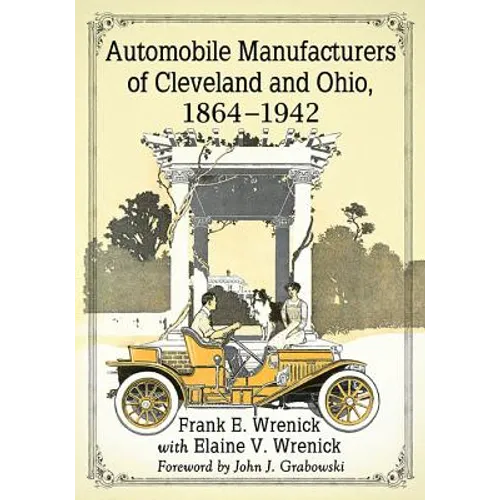 Automobile Manufacturers of Cleveland and Ohio, 1864-1942 - Paperback