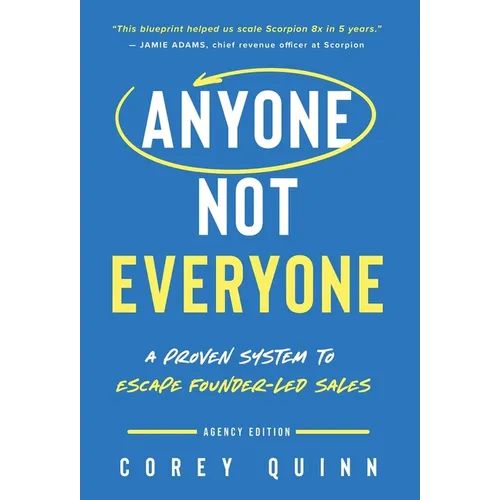 Anyone, Not Everyone: A Proven System To Escape Founder-Led Sales - Hardcover