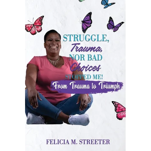 Struggle Trauma Nor Bad Choices Stopped Me - Paperback