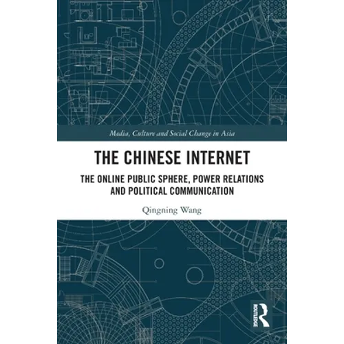 The Chinese Internet: The Online Public Sphere, Power Relations and Political Communication - Paperback