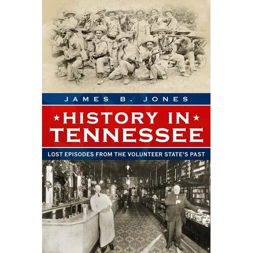 History in Tennessee: Lost Stories from the Volunteer State's Past - Paperback