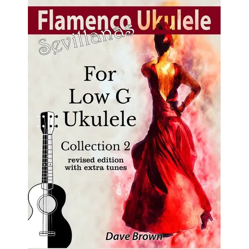 Flamenco Ukulele: Sevillanas Collection 2 - Paperback