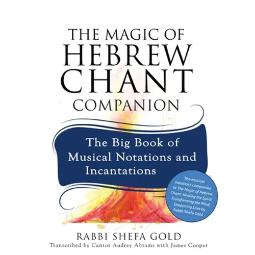 The Magic of Hebrew Chant Companion: The Big Book of Musical Notations and Incantations - Paperback