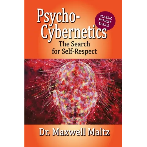 Psycho-Cybernetics The Search for Self-Respect - Paperback