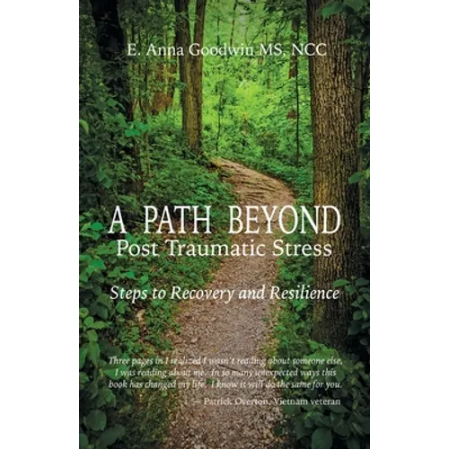 A Path Beyond Post Traumatic Stress: Steps to Recovery and Resilience - Paperback