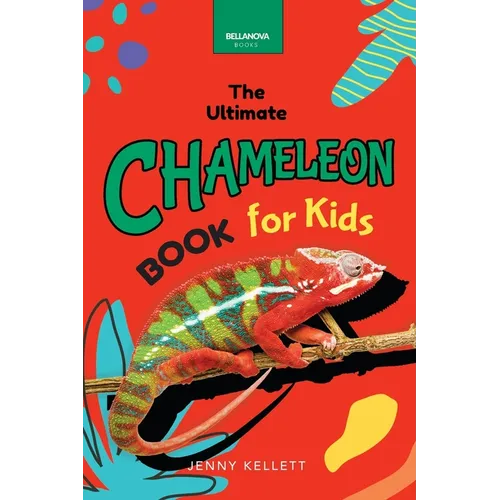 Chameleons The Ultimate Chameleon Book for Kids: Discover Veiled & Panther Chameleons, Habitat STEM Guide & Puzzle Activities - Paperback