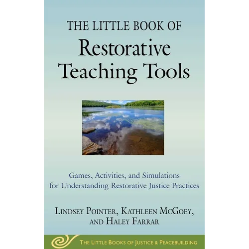 The Little Book of Restorative Teaching Tools: Games, Activities, and Simulations for Understanding Restorative Justice Practices - Paperback