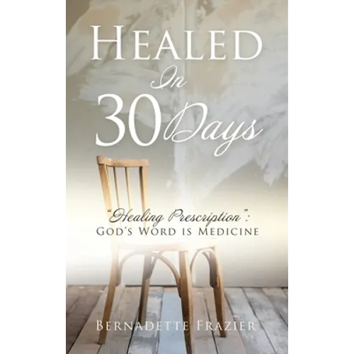 Healed In 30 Days - Hardcover