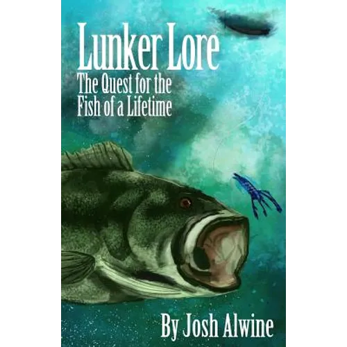 Lunker Lore: The Quest for the Fish of a Lifetime - Paperback