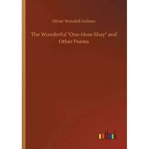 The Wonderful One-Hoss-Shay and Other Poems - Paperback