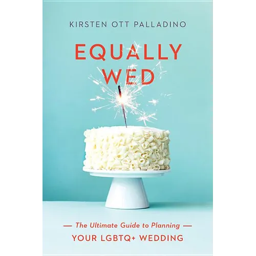 Equally Wed: The Ultimate Guide to Planning Your LGBTQ+ Wedding - Paperback