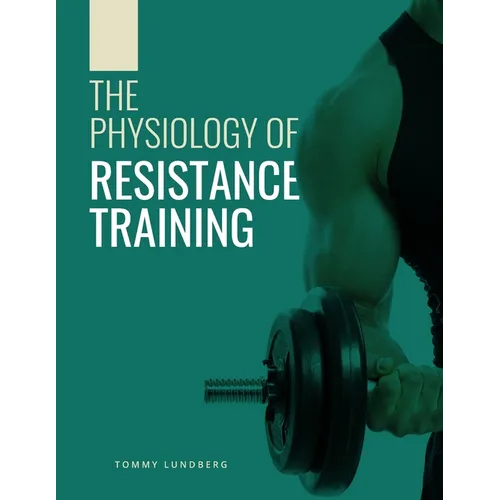 The Physiology of Resistance Training - Paperback