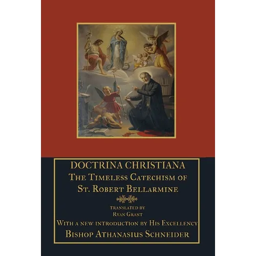 Doctrina Christiana: The Timeless Catechism of St. Robert Bellarmine - Hardcover