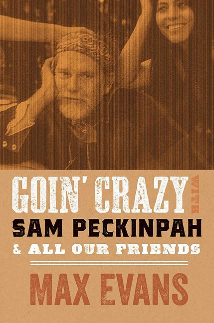 Goin' Crazy with Sam Peckinpah and All Our Friends - Paperback